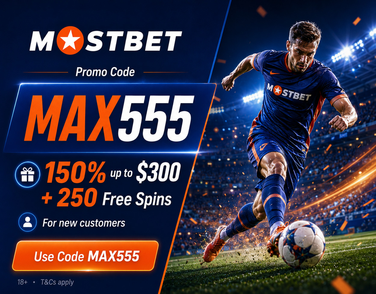 MostBet promo code MAX555 and the featured welcome